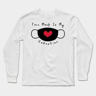 Face Mask Is My Valentine Long Sleeve T-Shirt